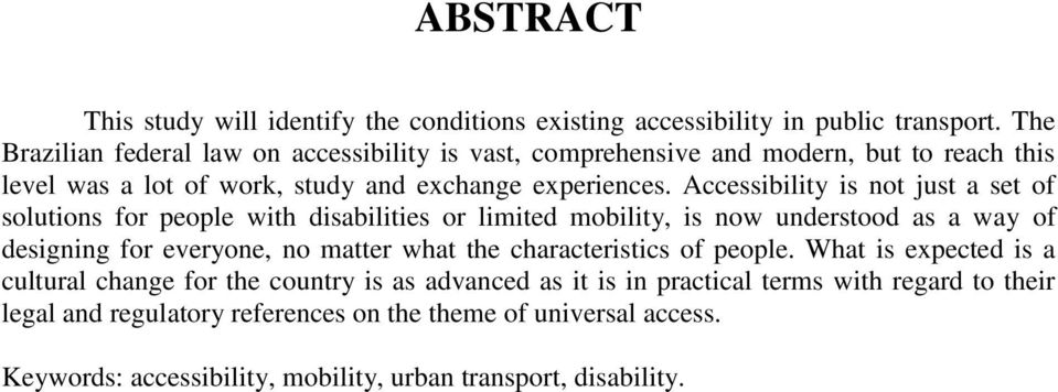 Accessibility is not just a set of solutions for people with disabilities or limited mobility, is now understood as a way of designing for everyone, no matter what the