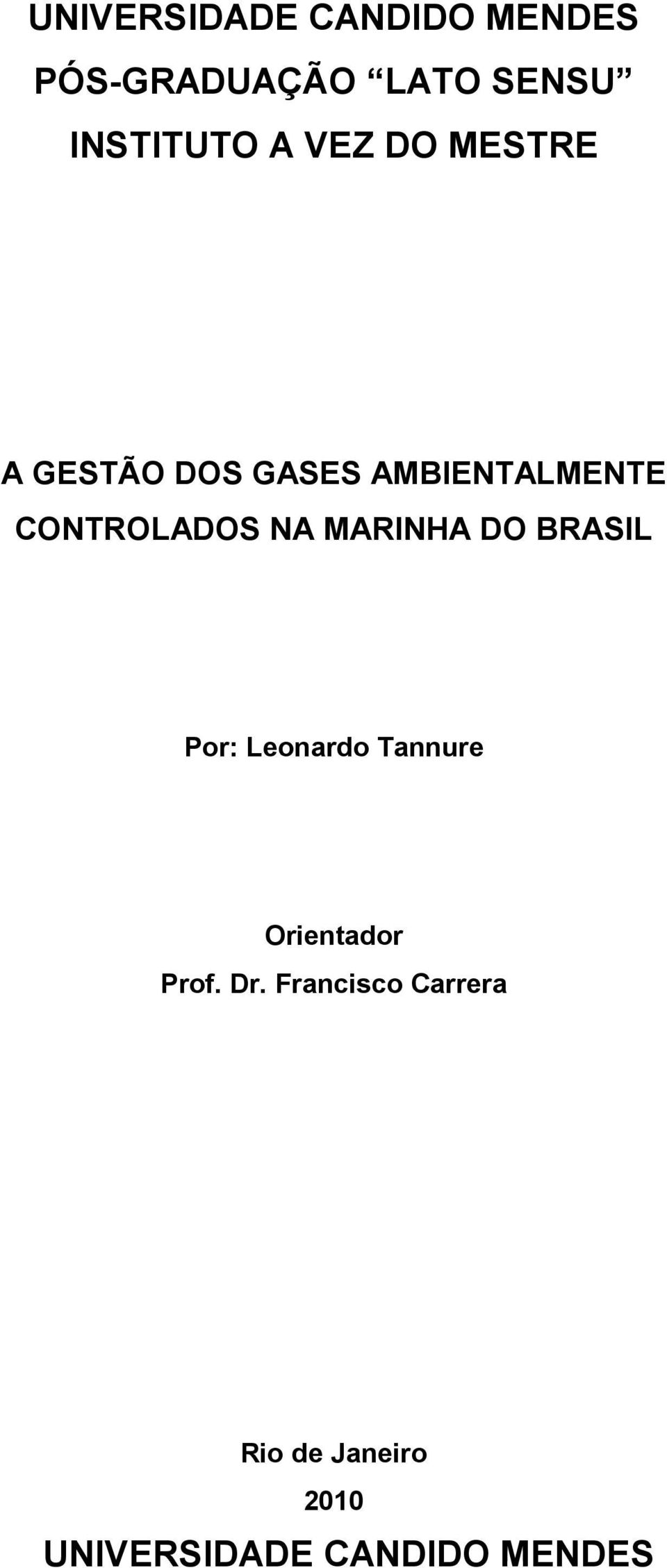 NA MARINHA DO BRASIL Por: Leonardo Tannure Orientador Prof. Dr.