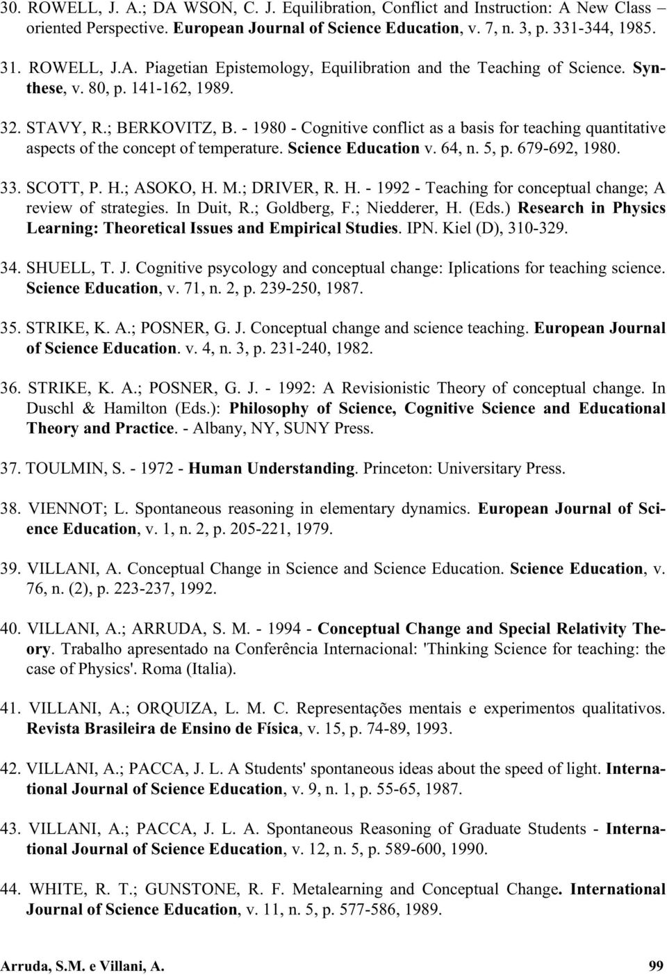 5, p. 679-692, 1980. 33. SCOTT, P. H.; ASOKO, H. M.; DRIVER, R. H. - 1992 - Teaching for conceptual change; A review of strategies. In Duit, R.; Goldberg, F.; Niedderer, H. (Eds.