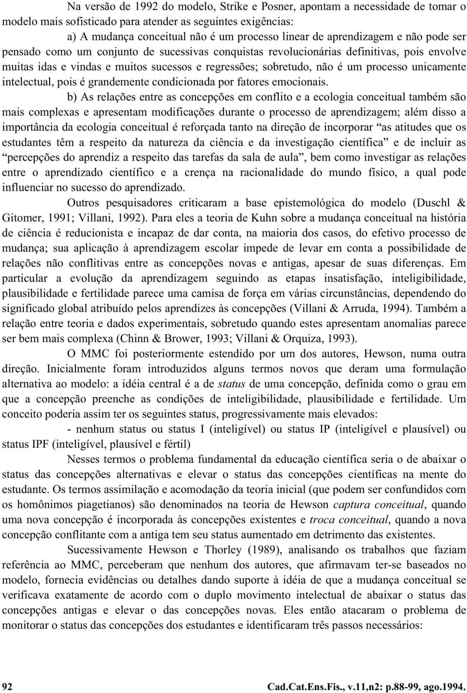 processo unicamente intelectual, pois é grandemente condicionada por fatores emocionais.