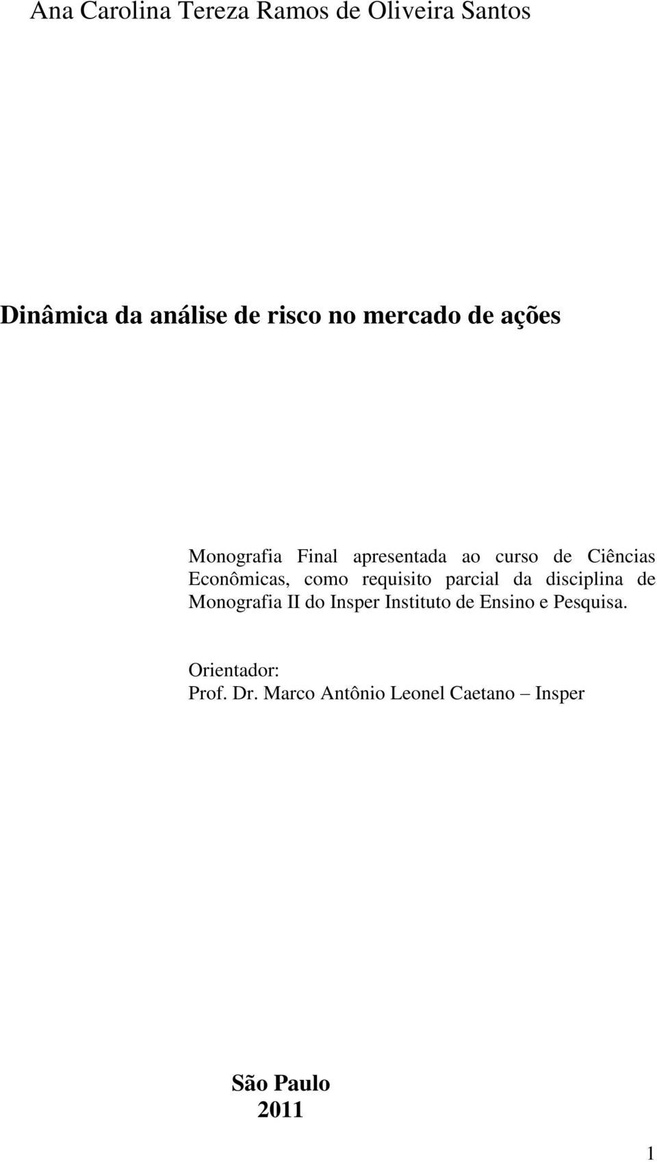 como requisito parcial da disciplina de Monografia II do Insper Instituto de