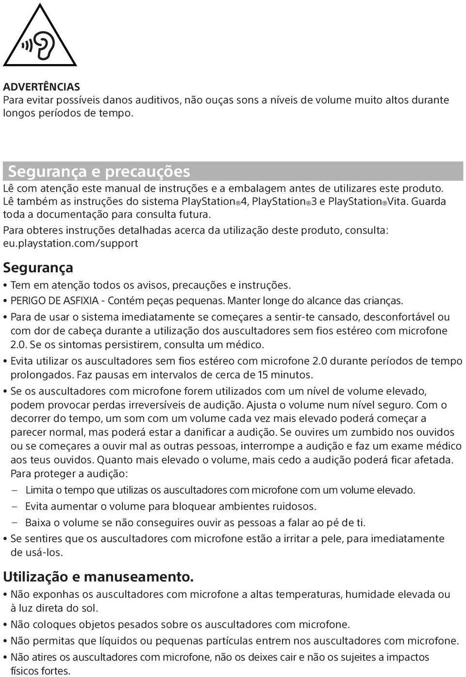 Guarda toda a documentação para consulta futura. Para obteres instruções detalhadas acerca da utilização deste produto, consulta: eu.playstation.