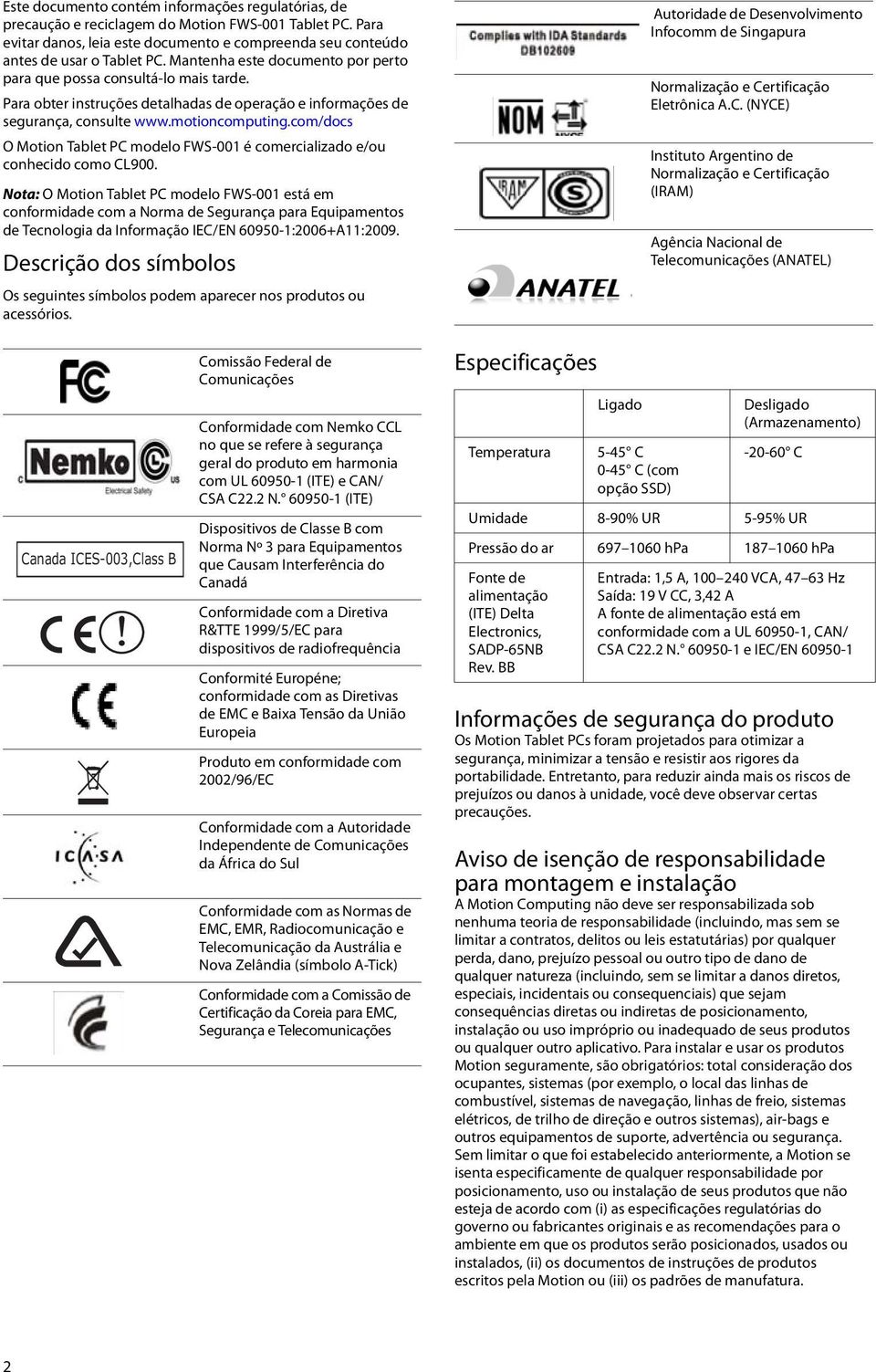 com/docs O Motion Tablet PC modelo FWS-001 é comercializado e/ou conhecido como CL900.