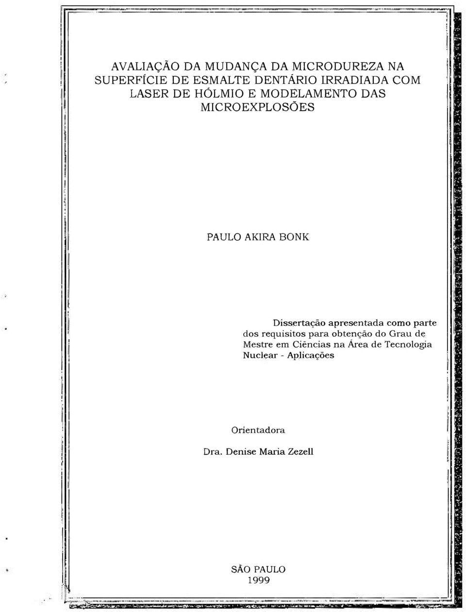 apresentada como parte dos requisitos para obtenção do Grau de Mestre em Ciências na