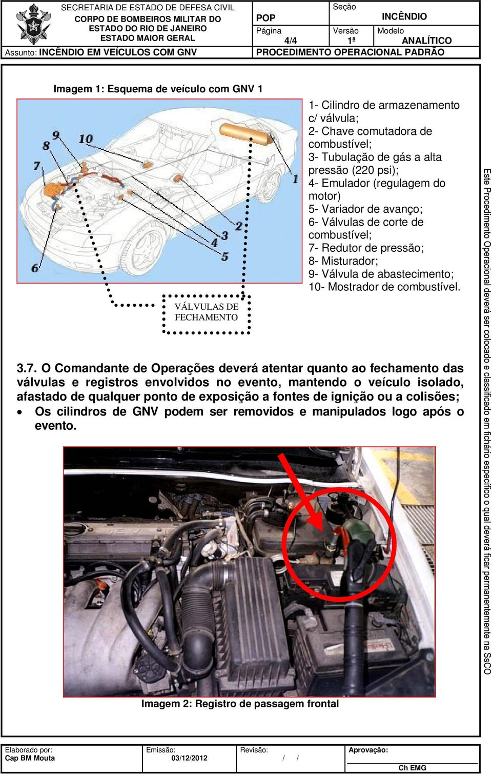 combustível. VÁLVULAS DE FECHAMENTO 3.7.