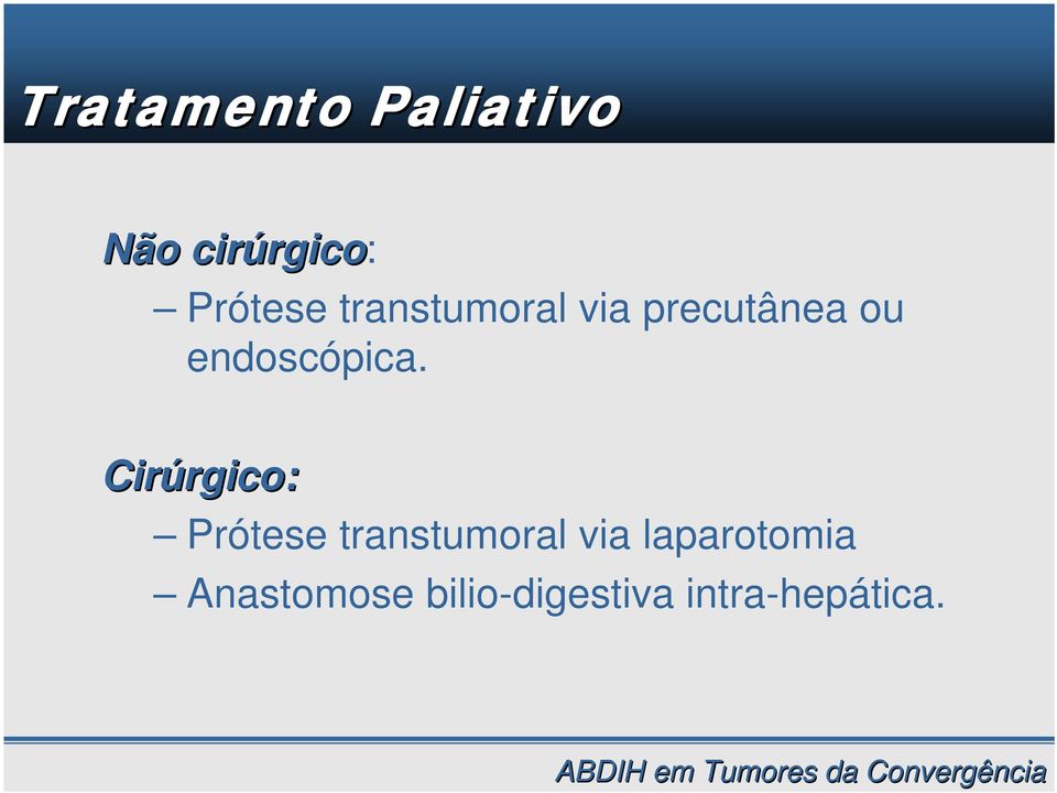 Cirúrgico rgico: Prótese transtumoral via laparotomia