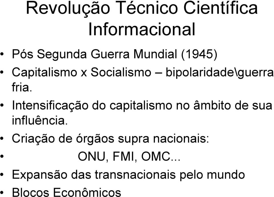 Intensificação do capitalismo no âmbito de sua influência.