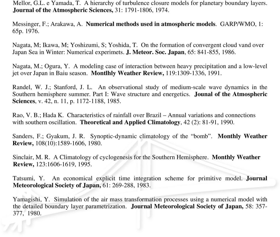On the formation of convergent cloud vand over Japan Sea in Winter: Numerical experimets. J. Meteor. Soc. Japan, 65: 841-855, 1986. Nagata, M.; Ogura, Y.