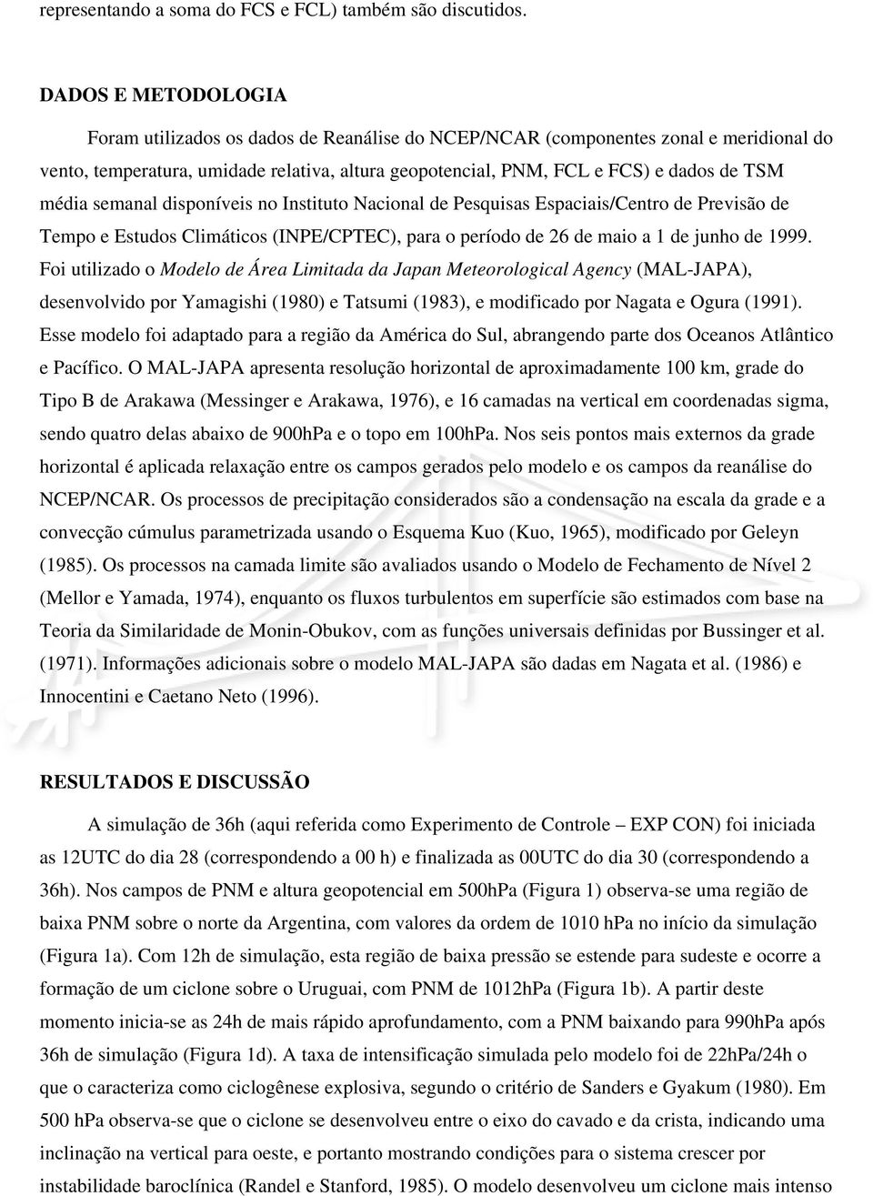 média semanal disponíveis no Instituto Nacional de Pesquisas Espaciais/Centro de Previsão de Tempo e Estudos Climáticos (INPE/CPTEC), para o período de 26 de maio a 1 de junho de 1999.