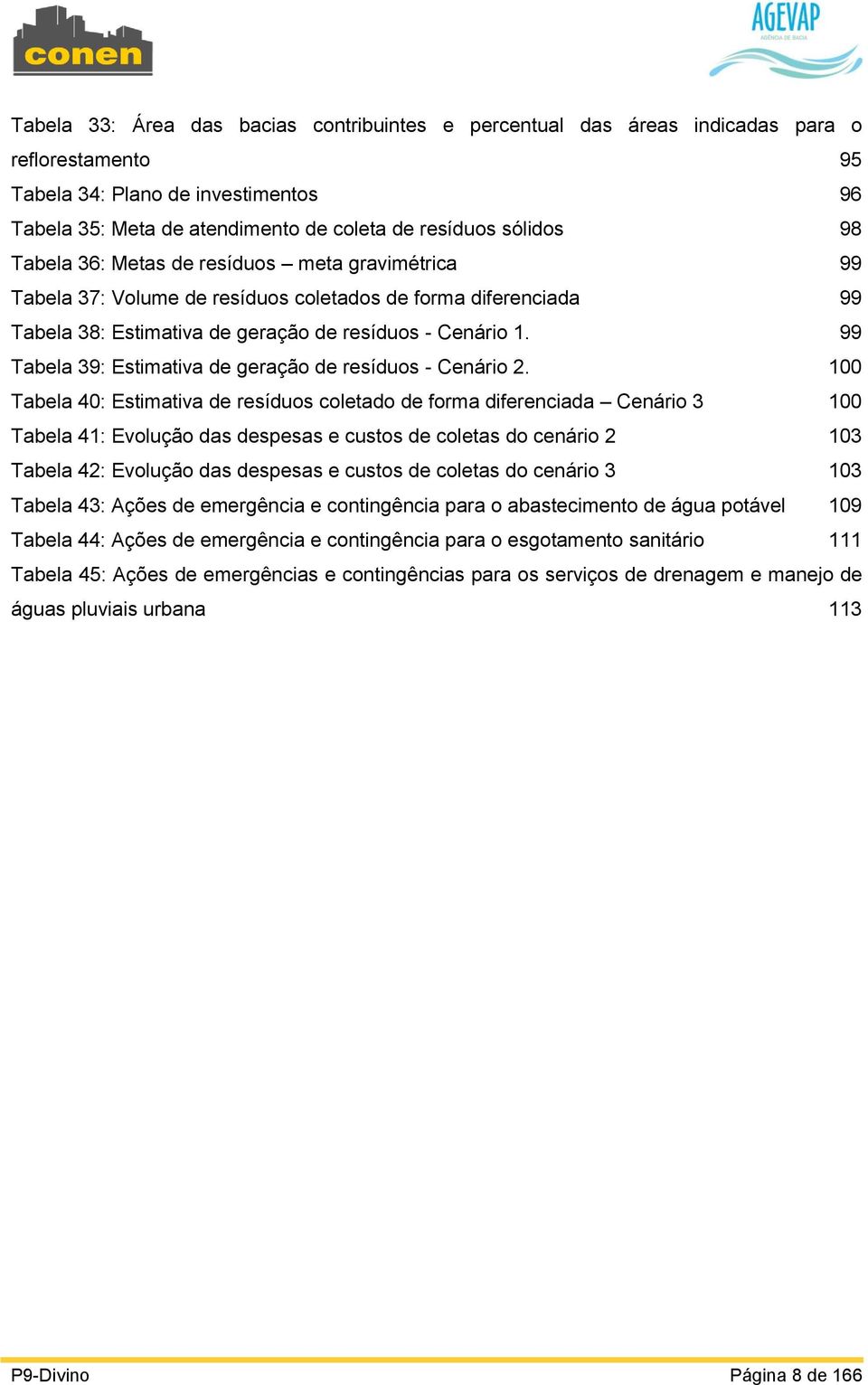 99 Tabela 39: Estimativa de geração de resíduos - Cenário 2.