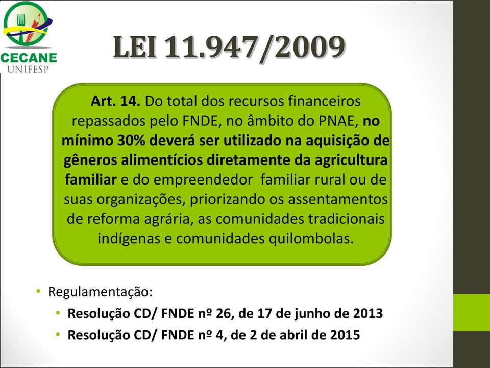 de gêneros alimentícios diretamente da agricultura familiar e do empreendedor familiar rural ou de suas organizações,