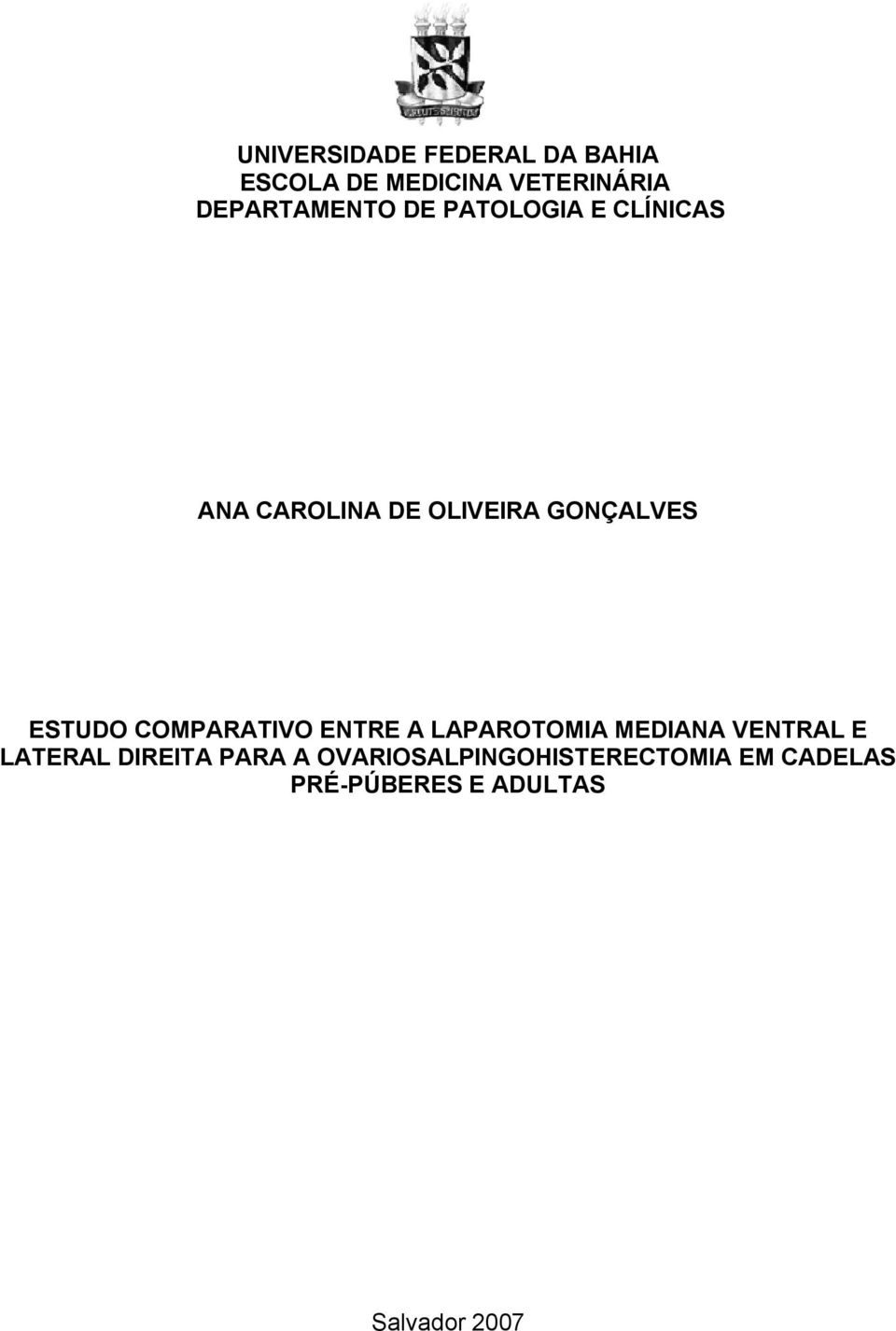 ESTUDO COMPARATIVO ENTRE A LAPAROTOMIA MEDIANA VENTRAL E LATERAL