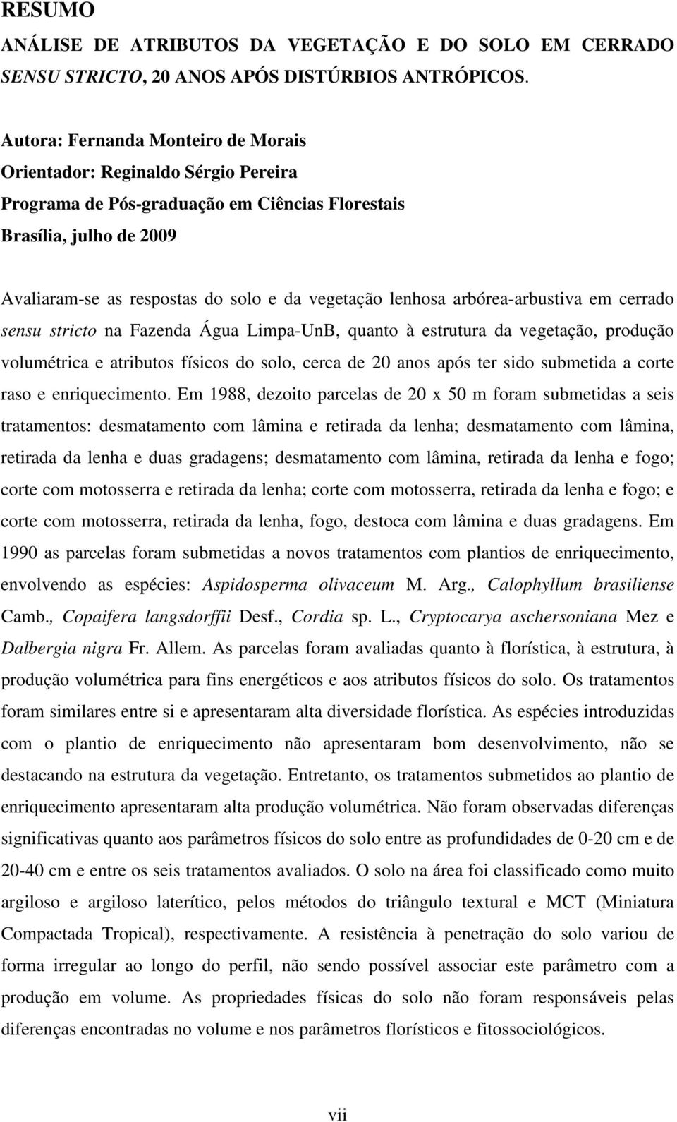 lenhosa arbórea-arbustiva em cerrado sensu stricto na Fazenda Água Limpa-UnB, quanto à estrutura da vegetação, produção volumétrica e atributos físicos do solo, cerca de 20 anos após ter sido