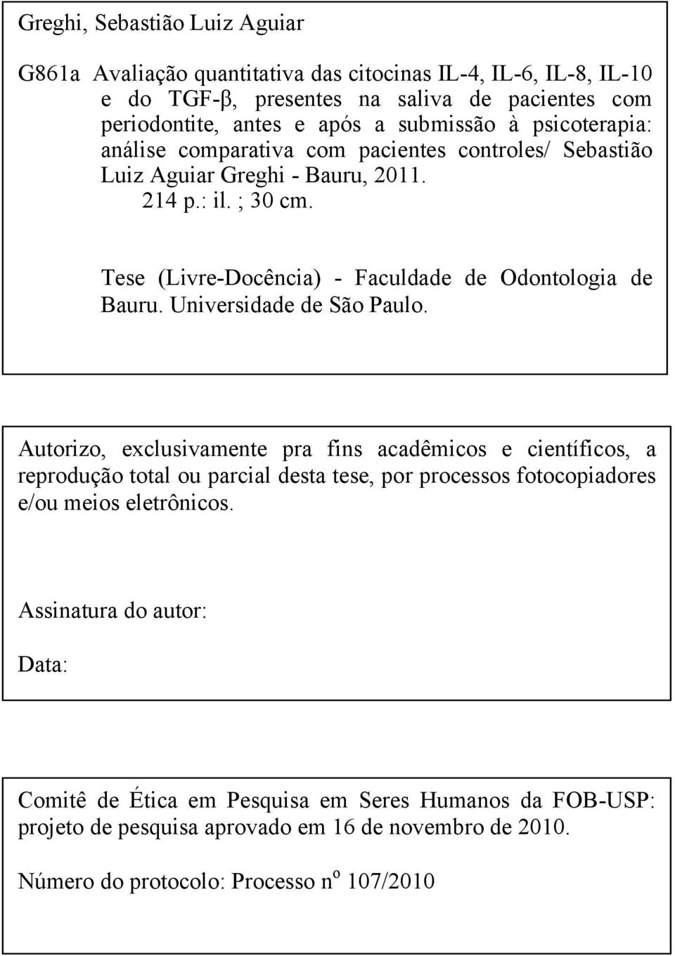Tese (Livre-Docência) - Faculdade de Odontologia de Bauru. Universidade de São Paulo.