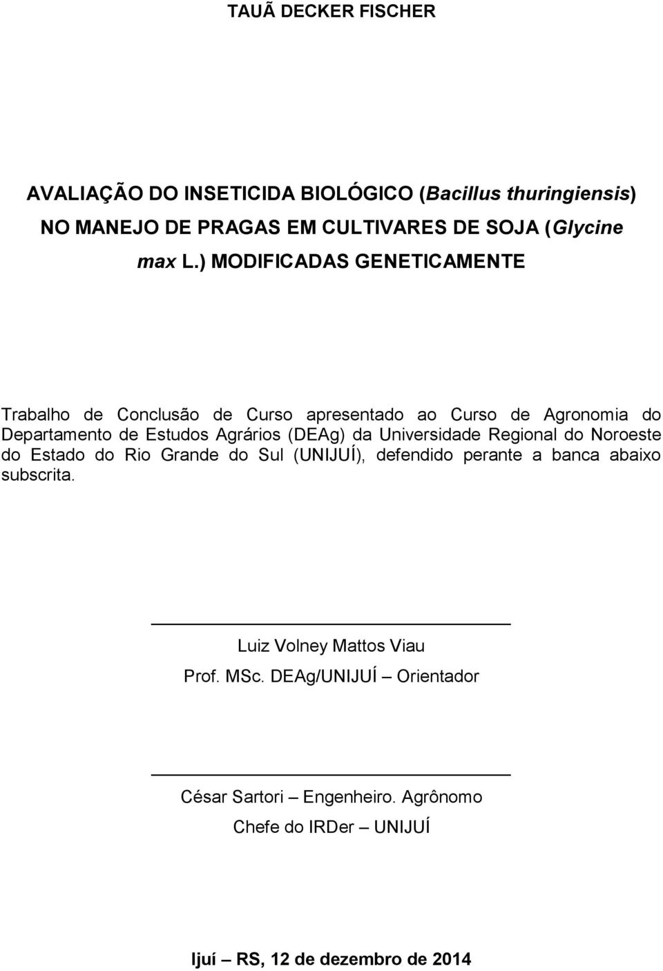 (DEAg) da Universidade Regional do Noroeste do Estado do Rio Grande do Sul (UNIJUÍ), defendido perante a banca abaixo subscrita.