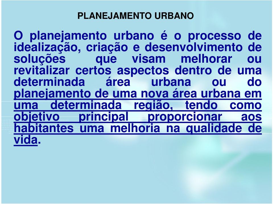 uma determinada área urbana ou do planejamento de uma nova área urbana em uma determinada