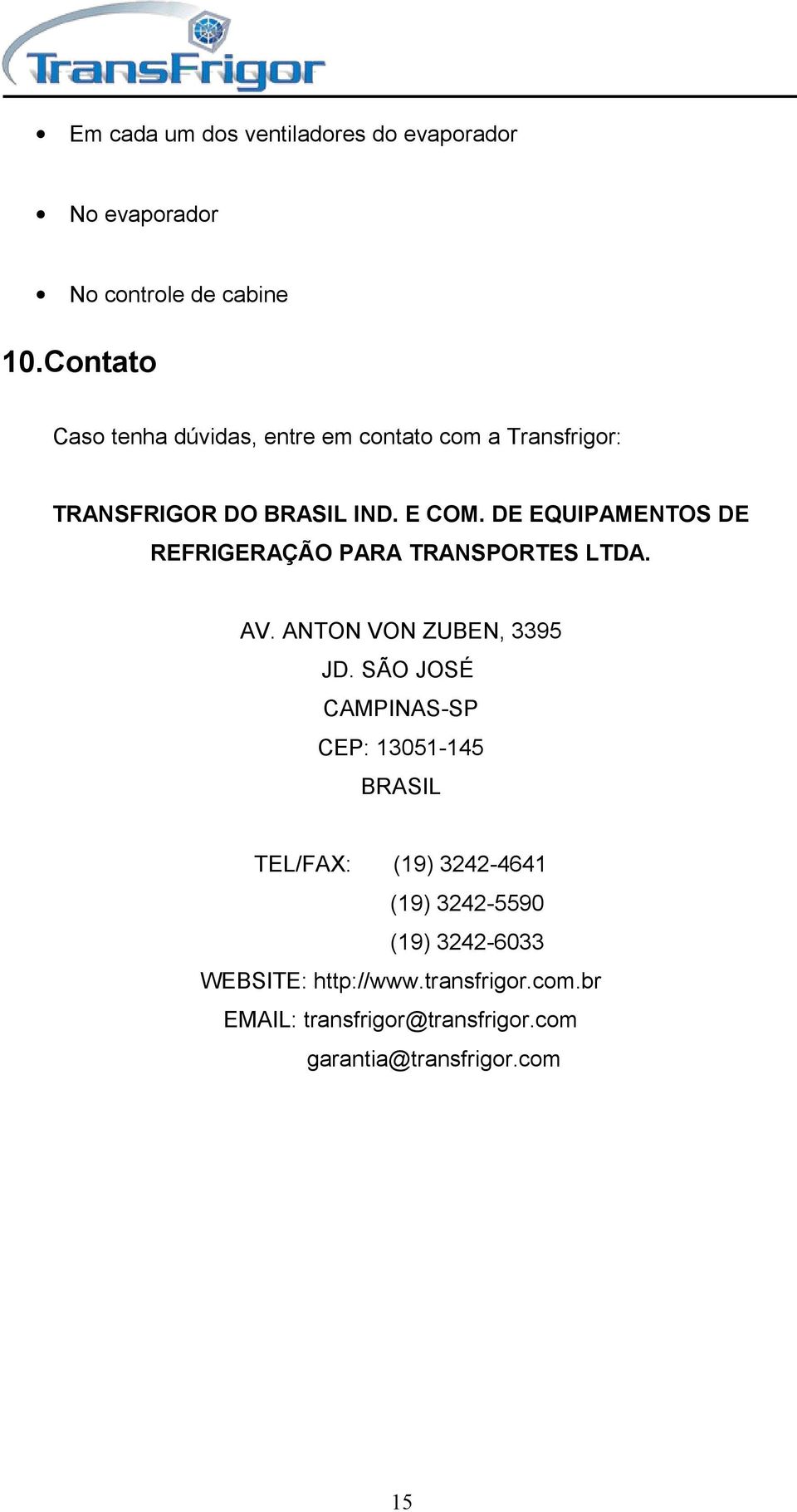 DE EQUIPAMENTOS DE REFRIGERAÇÃO PARA TRANSPORTES LTDA. AV. ANTON VON ZUBEN, 3395 JD.