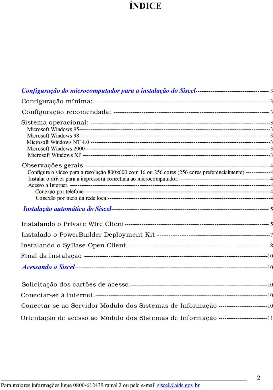 ----------------------------------------------------------------------------------- 3 Sistema operacional: