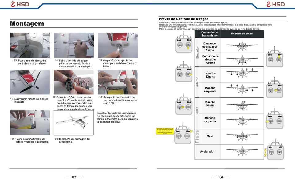 Mova o controle do transmissor para comprovar que o controle de superfície do avião se move na direção correta. 14.