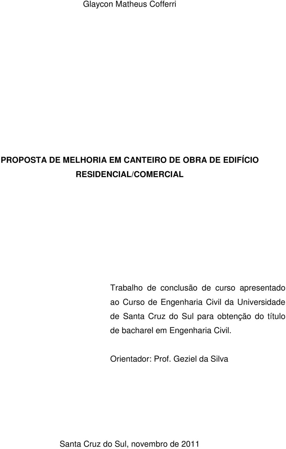 Engenharia Civil da Universidade de Santa Cruz do Sul para obtenção do título de