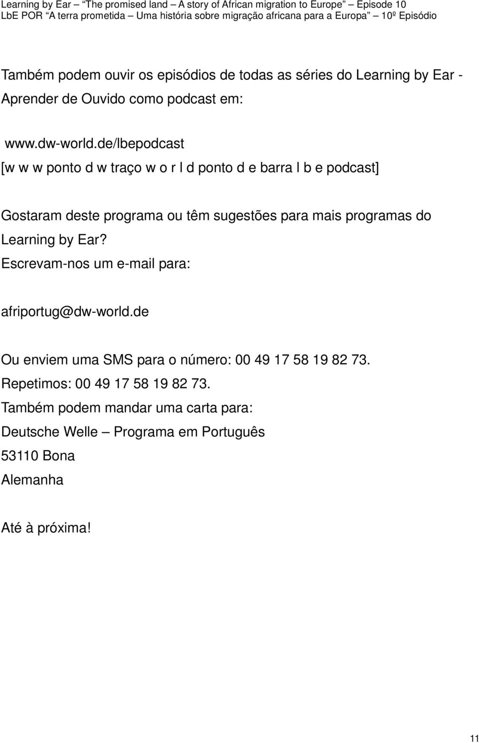 programas do Learning by Ear? Escrevam-nos um e-mail para: afriportug@dw-world.