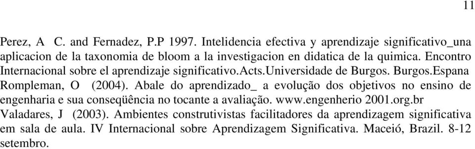 Encontro Internacional sobre el aprendizaje significativo.acts.universidade de Burgos. Burgos.Espana Rompleman, O (2004).