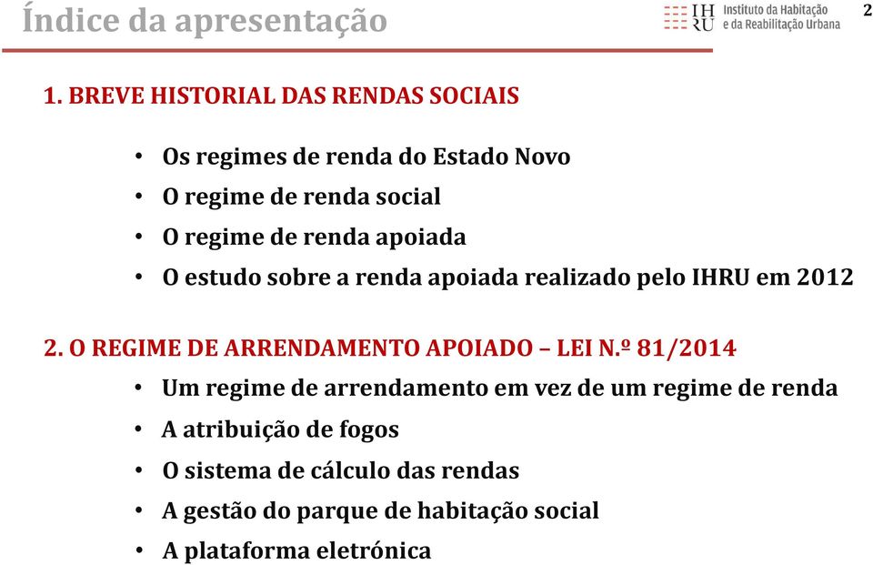 renda apoiada O estudo sobre a renda apoiada realizado pelo IHRU em 2012 2.