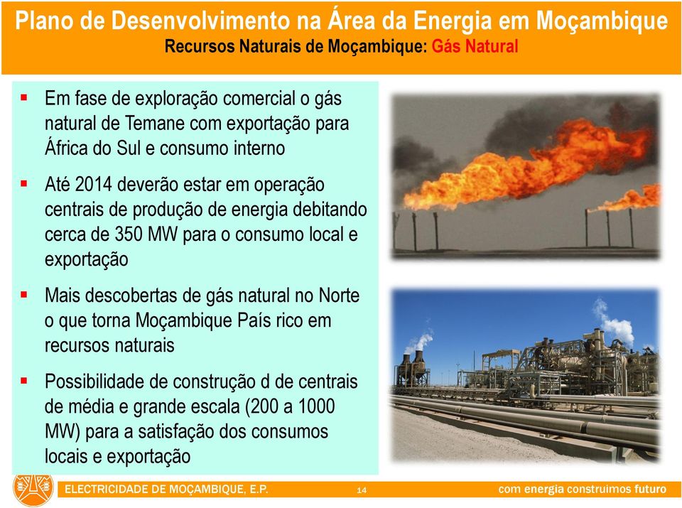 consumo local e exportação Mais descobertas de gás natural no Norte o que torna Moçambique País rico em recursos naturais