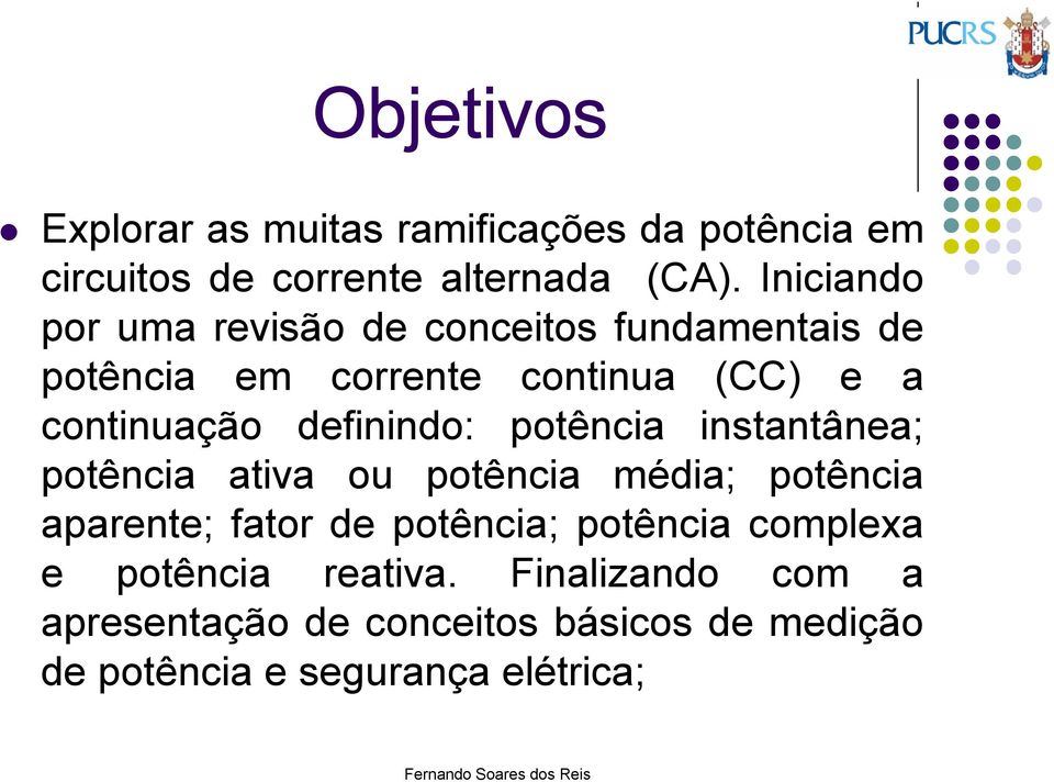 definindo: potência instantânea; potência ativa ou potência média; potência aparente; fator de potência;