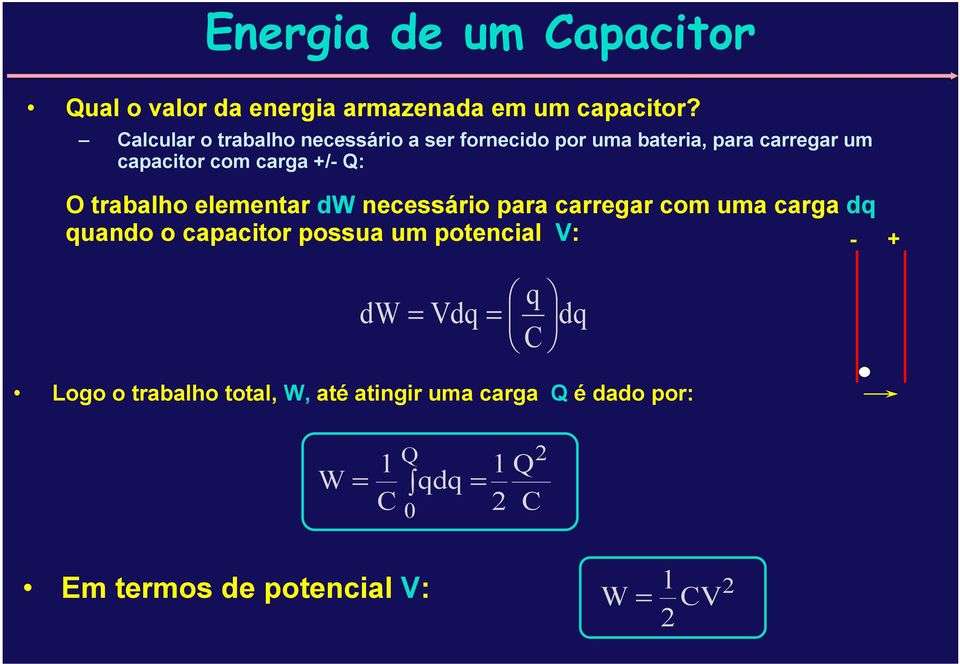 O trabalho elementar dw necessário para carregar com uma carga dq quando o capacitor possua um potencial