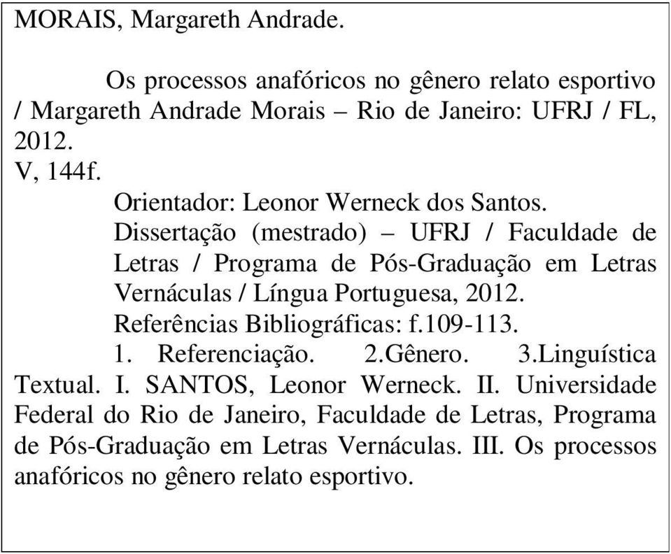 Dissertação (mestrado) UFRJ / Faculdade de Letras / Programa de Pós-Graduação em Letras Vernáculas / Língua Portuguesa, 2012.