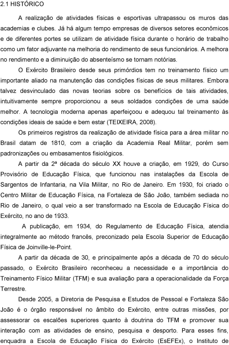 seus funcionários. A melhora no rendimento e a diminuição do absenteísmo se tornam notórias.