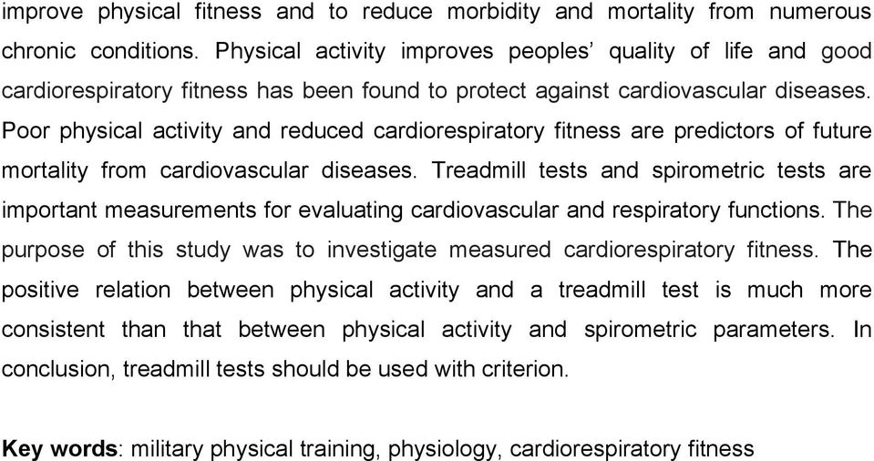 Poor physical activity and reduced cardiorespiratory fitness are predictors of future mortality from cardiovascular diseases.