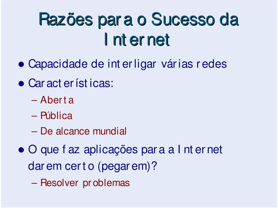 Pública De alcance mundial O que faz aplicações