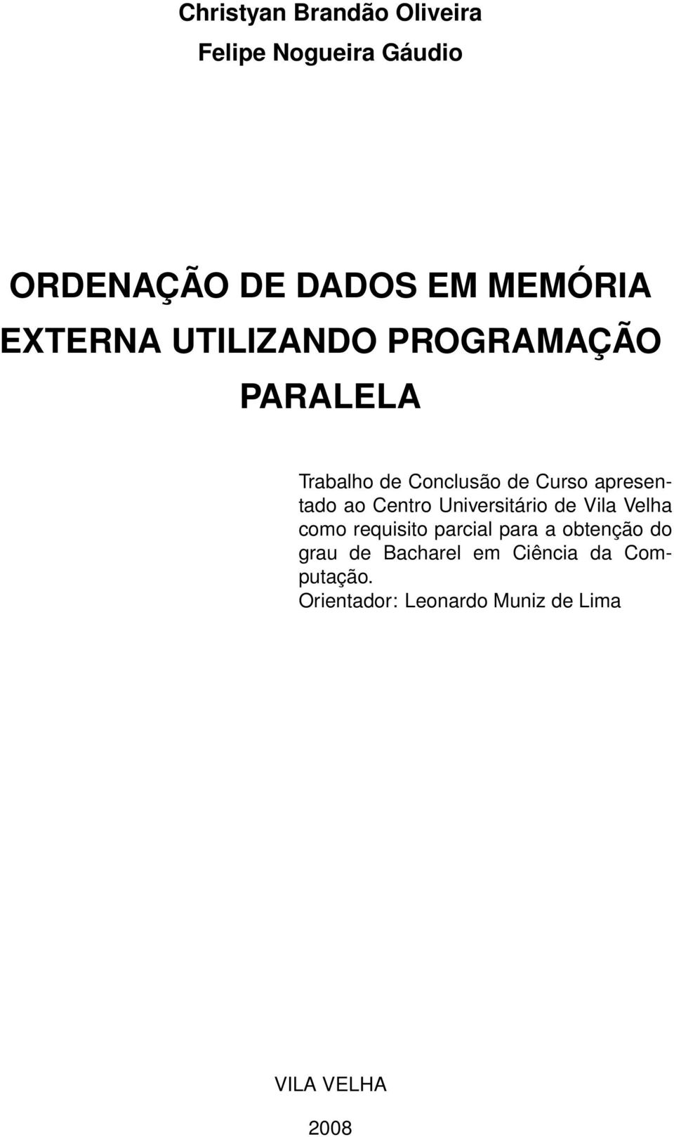 ao Centro Universitário de Vila Velha como requisito parcial para a obtenção do