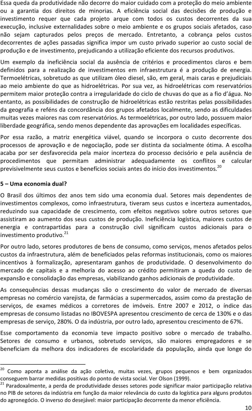 sociais afetados, caso não sejam capturados pelos preços de mercado.