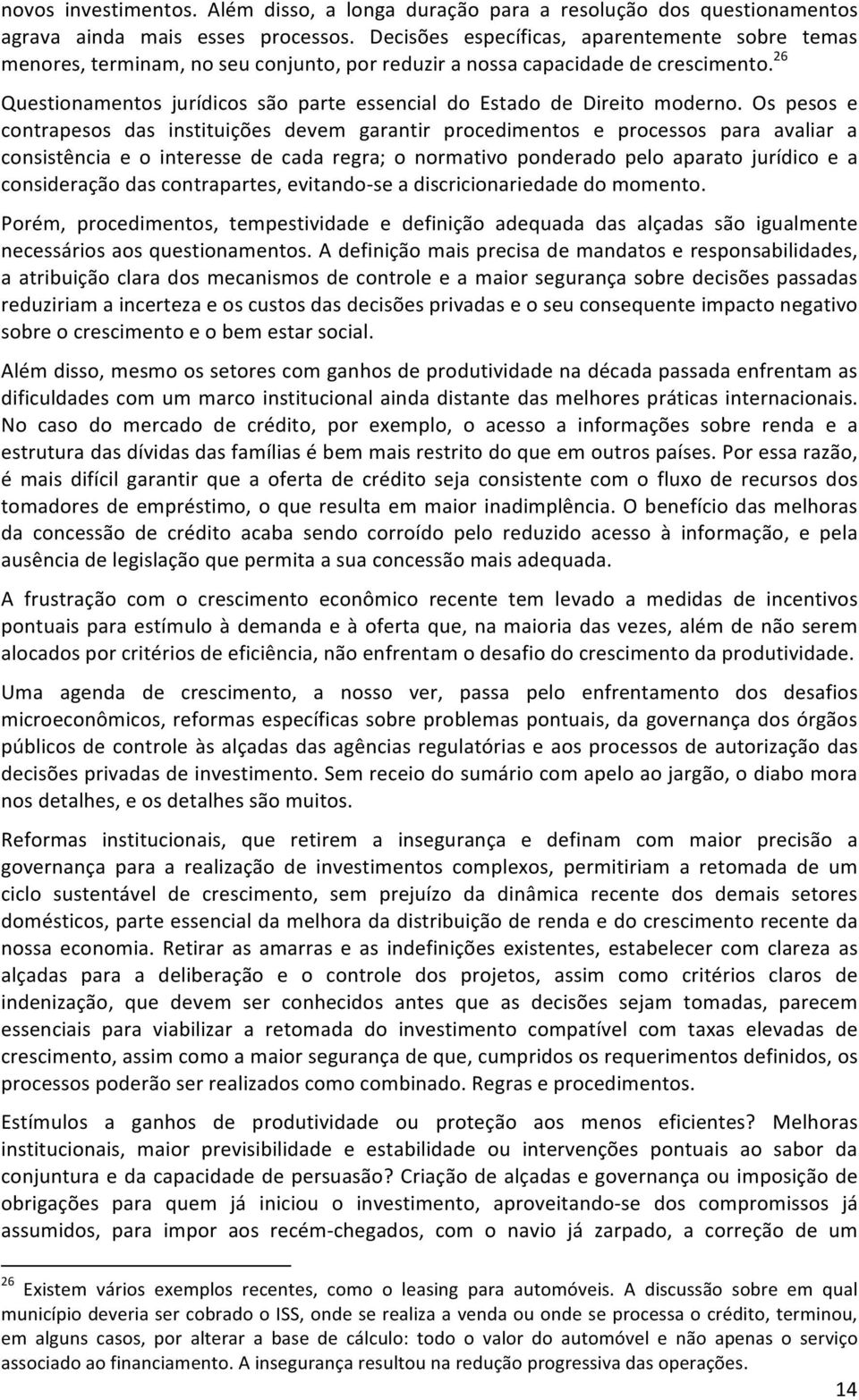 26 Questionamentos jurídicos são parte essencial do Estado de Direito moderno.