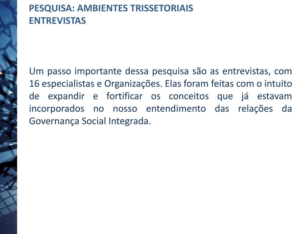 Elas foram feitas com o intuito de expandir e fortificar os