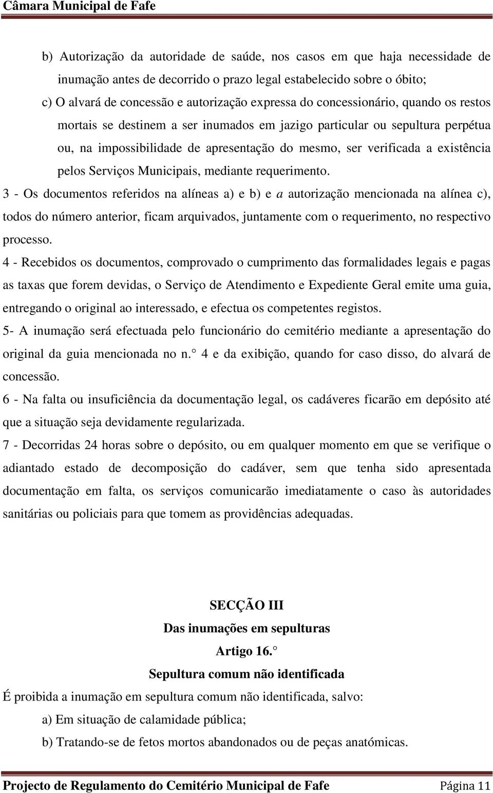 Serviços Municipais, mediante requerimento.