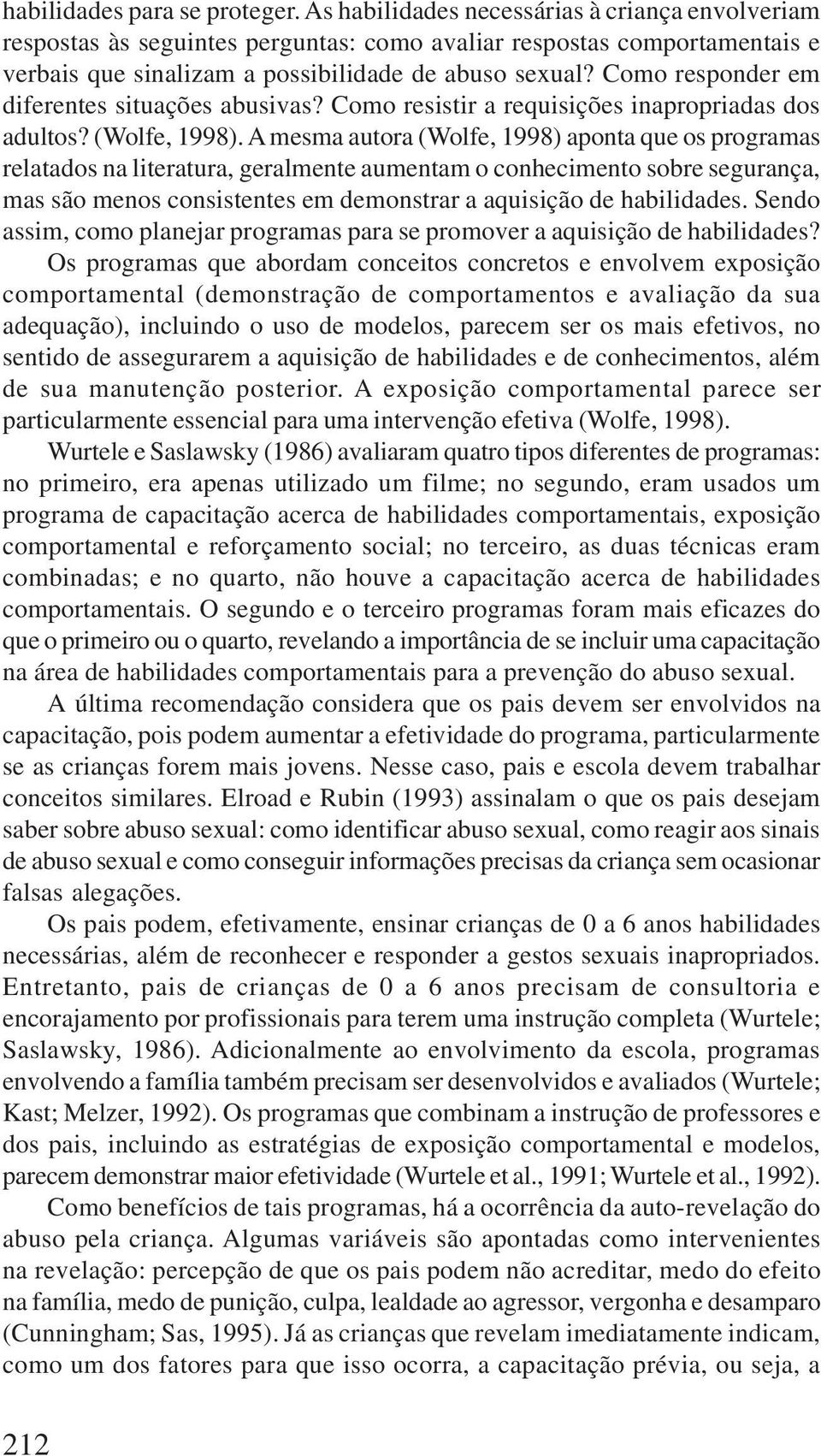 Como responder em diferentes situações abusivas? Como resistir a requisições inapropriadas dos adultos? (Wolfe, 1998).