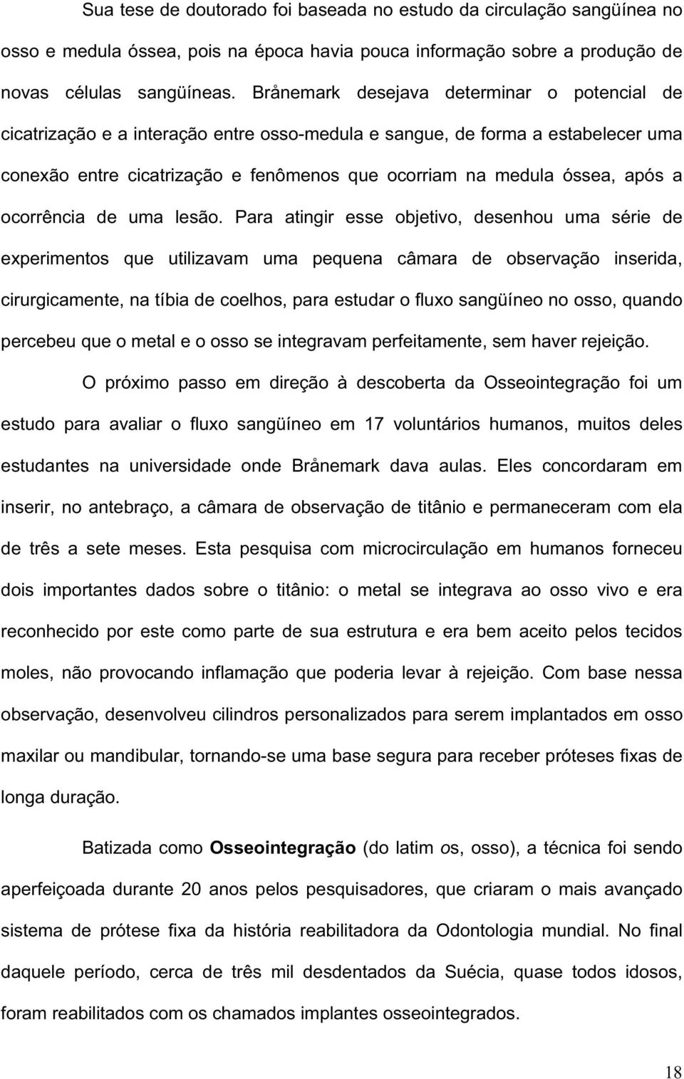 após a ocorrência de uma lesão.