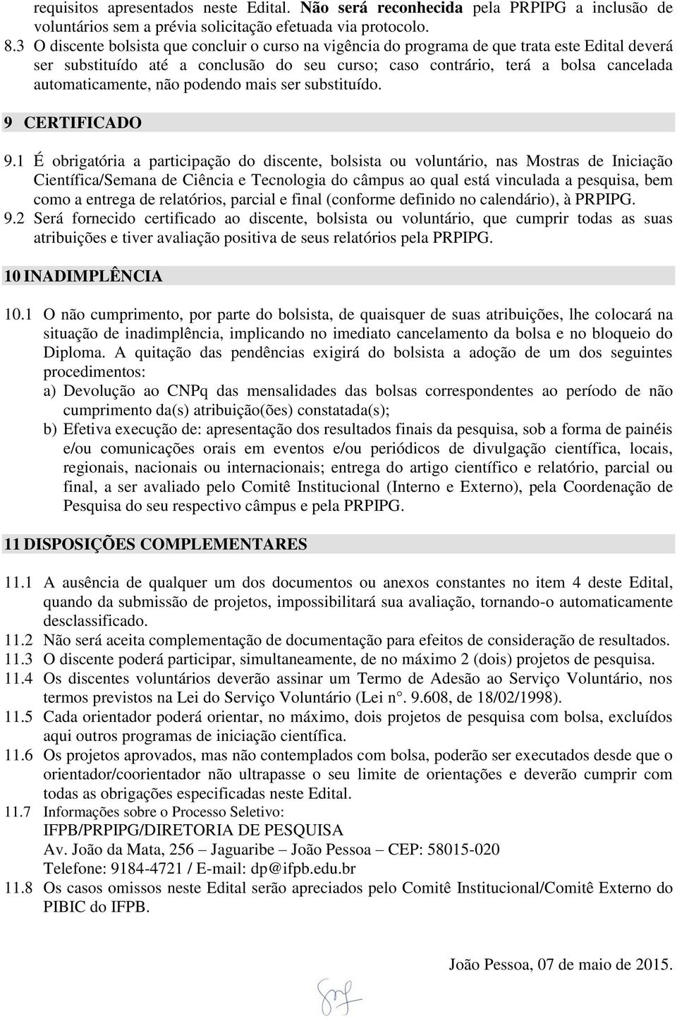 automaticamente, não podendo mais ser substituído. 9 CERTIFICADO 9.