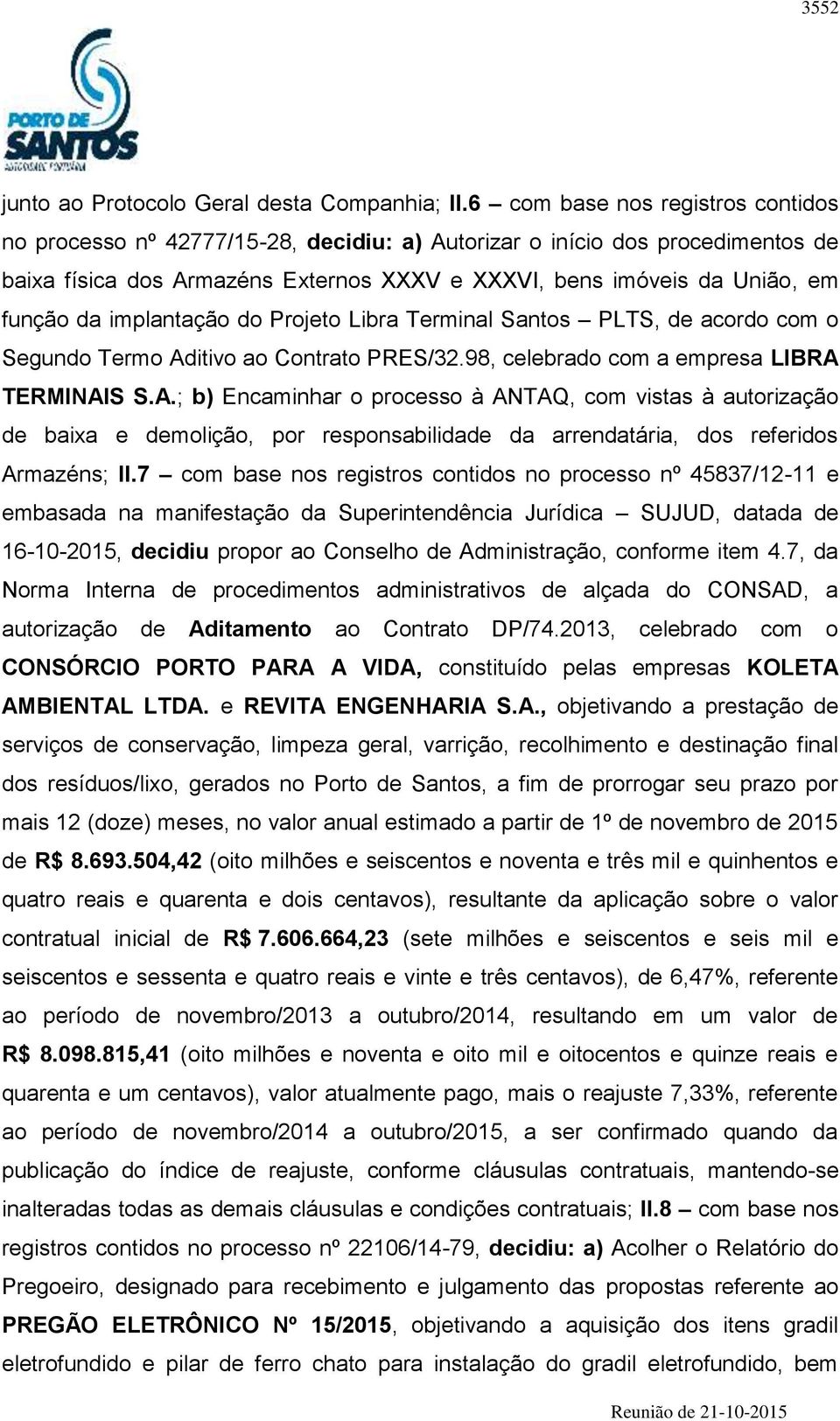 implantação do Projeto Libra Terminal Santos PLTS, de acordo com o Segundo Termo Ad