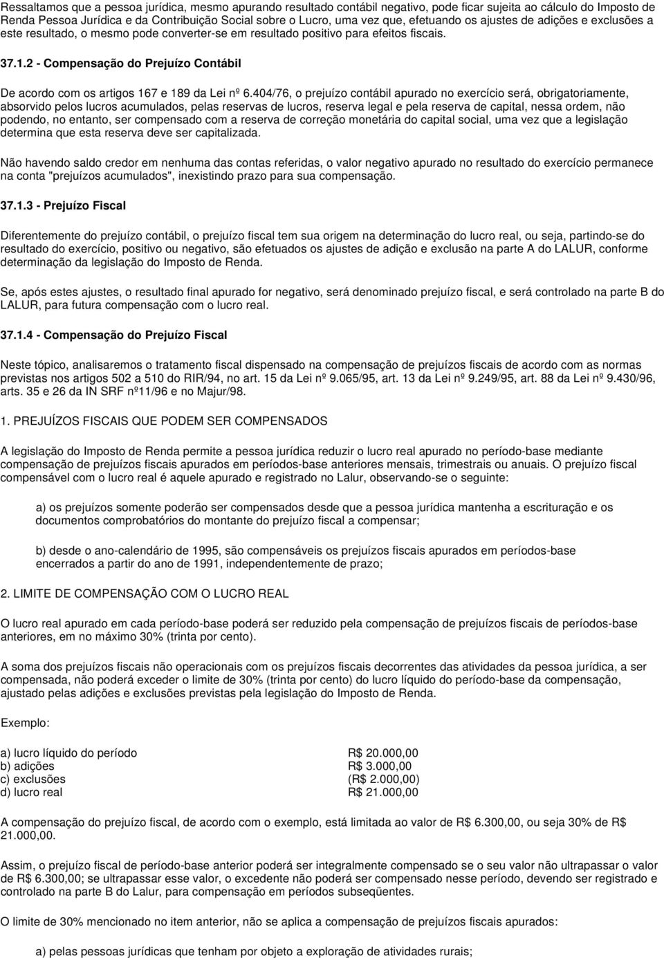 2 - Compensação do Prejuízo Contábil De acordo com os artigos 167 e 189 da Lei nº 6.