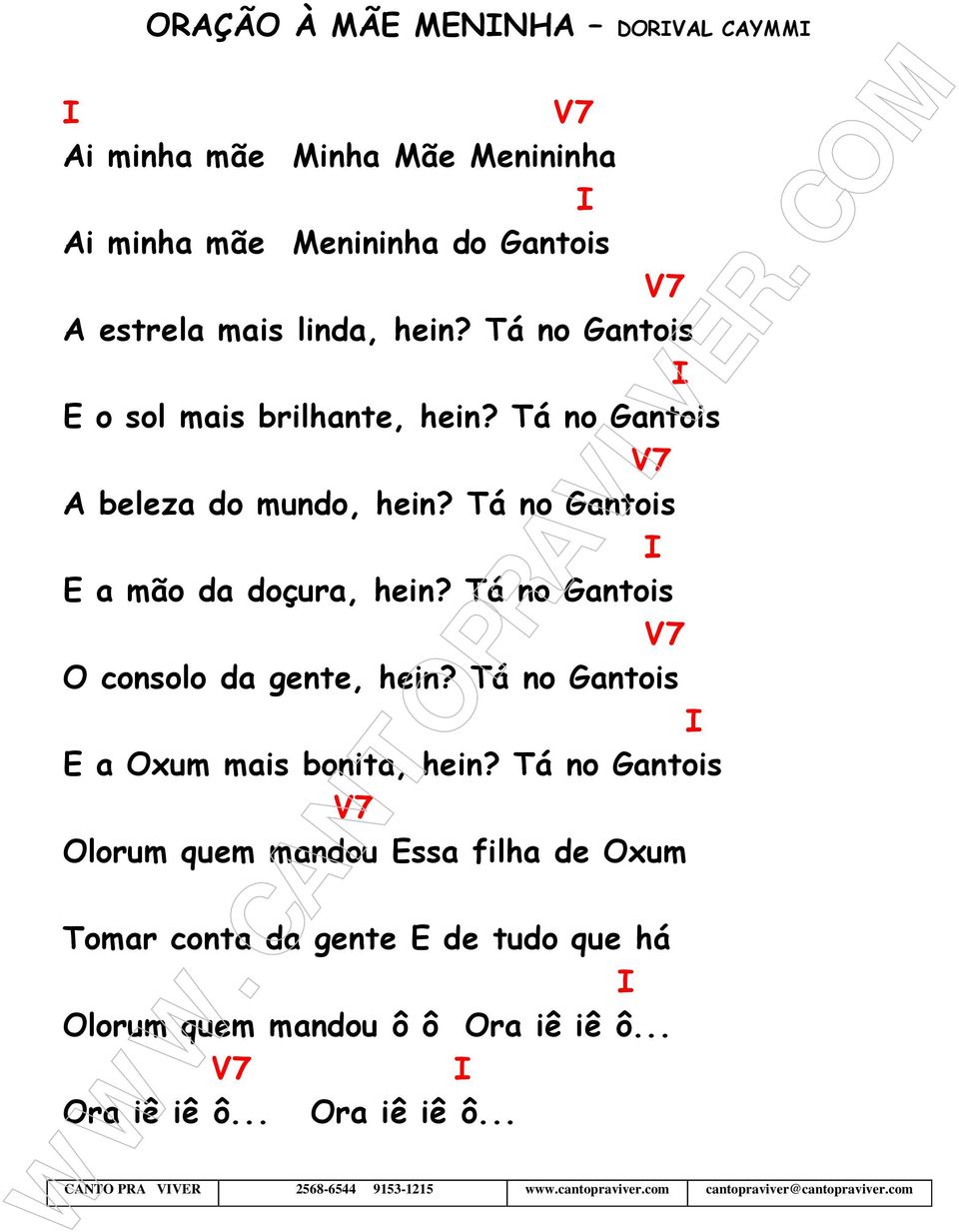 Tá no Gantois O consolo da gente, hein? Tá no Gantois E a Oxum mais bonita, hein?