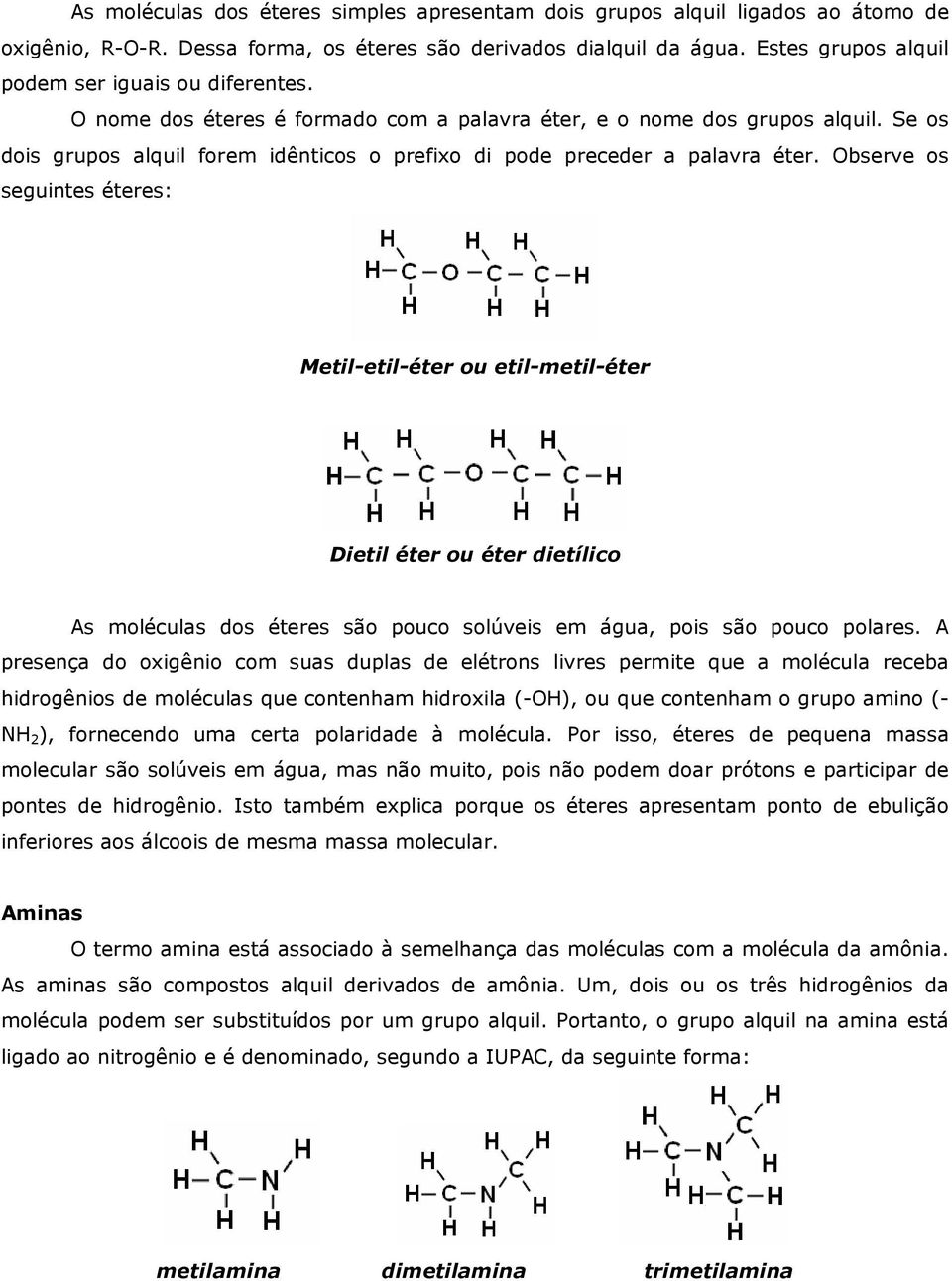 Se os dois grupos alquil forem idênticos o prefixo di pode preceder a palavra éter.