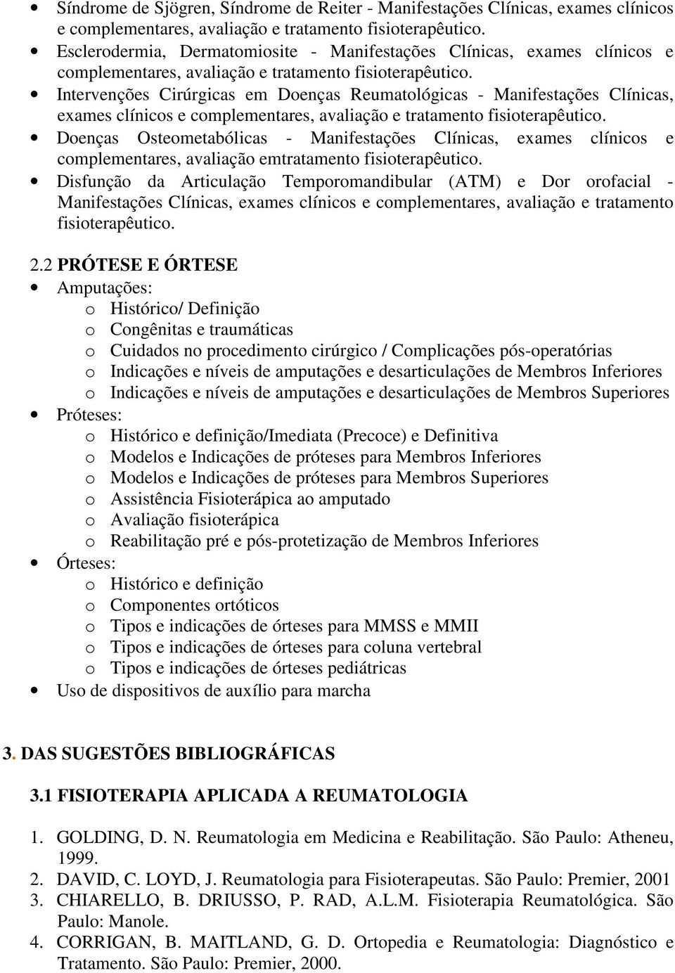 Disfunção da Articulação Temporomandibular (ATM) e Dor orofacial - Manifestações Clínicas, exames clínicos e complementares, avaliação e tratamento fisioterapêutico. 2.