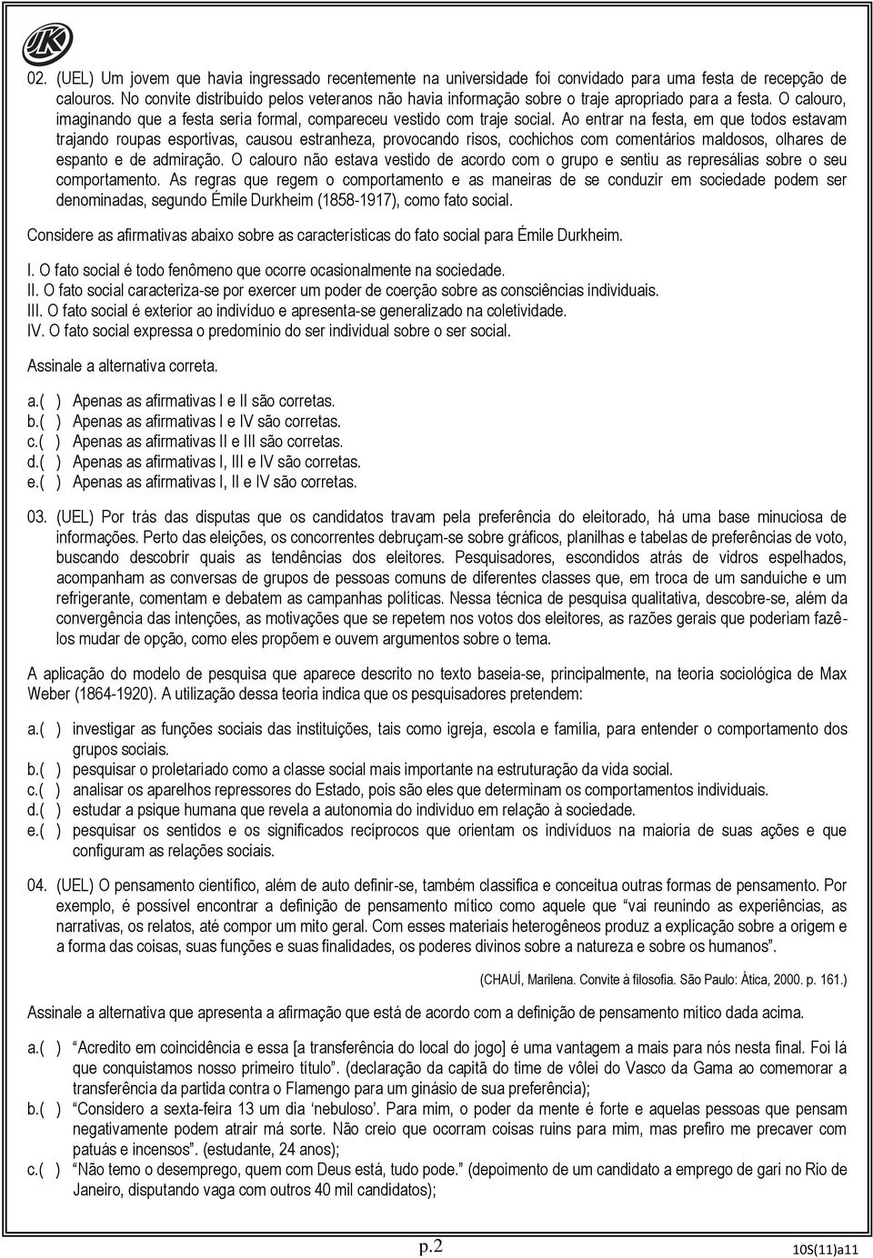 Ao entrar na festa, em que todos estavam trajando roupas esportivas, causou estranheza, provocando risos, cochichos com comentários maldosos, olhares de espanto e de admiração.