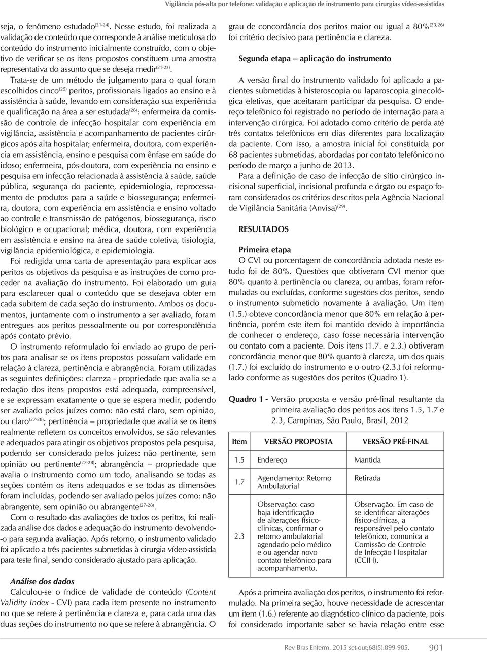 constituem uma amostra representativa do assunto que se deseja medir (21-23).