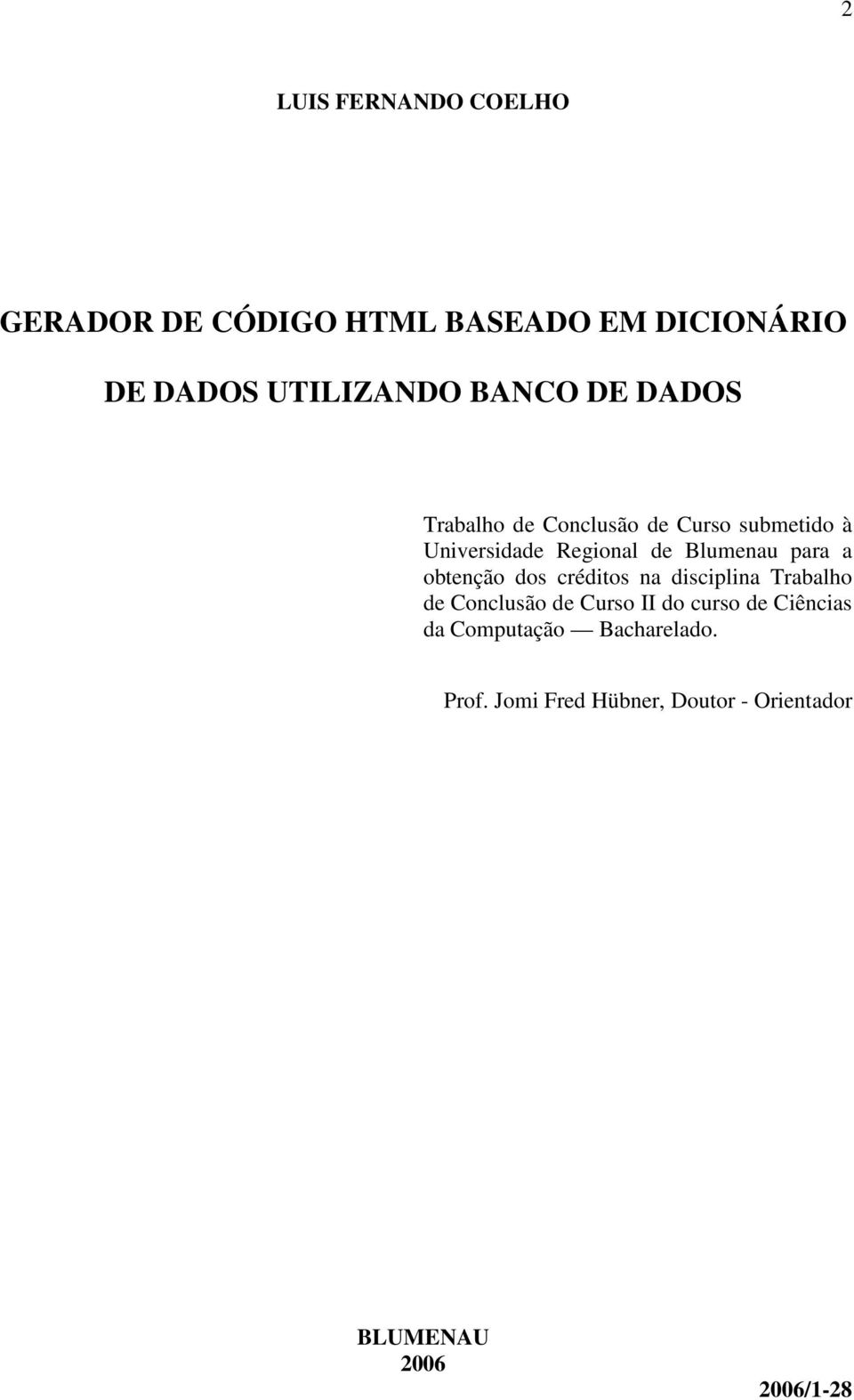 para a obtenção dos créditos na disciplina Trabalho de Conclusão de Curso II do curso de